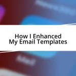 How I Enhanced My Email Templates