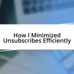 How I Minimized Unsubscribes Efficiently