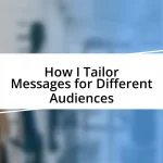 How I Tailor Messages for Different Audiences