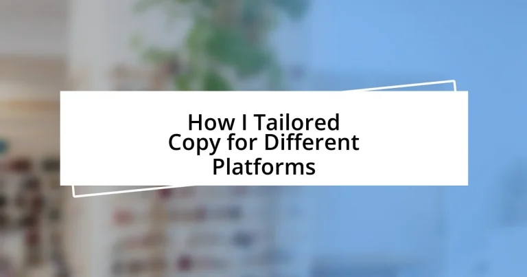 How I Tailored Copy for Different Platforms