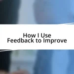 How I Use Feedback to Improve