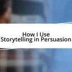 How I Use Storytelling in Persuasion