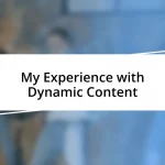 My Experience with Dynamic Content