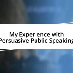 My Experience with Persuasive Public Speaking