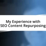 My Experience with SEO Content Repurposing