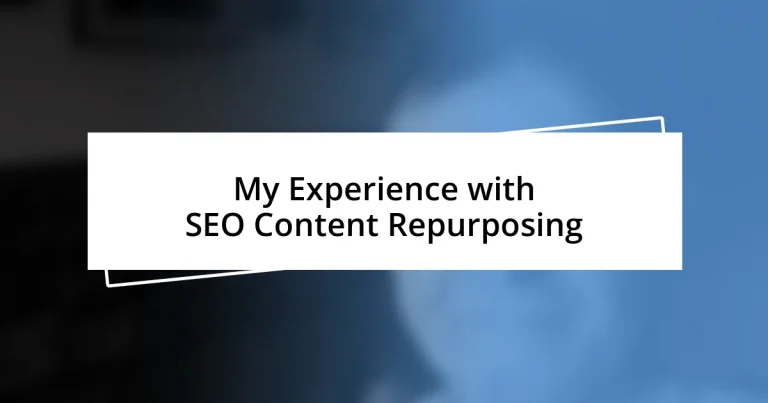 My Experience with SEO Content Repurposing