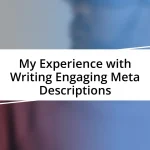 My Experience with Writing Engaging Meta Descriptions