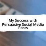 My Success with Persuasive Social Media Posts