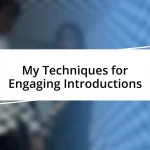 My Techniques for Engaging Introductions