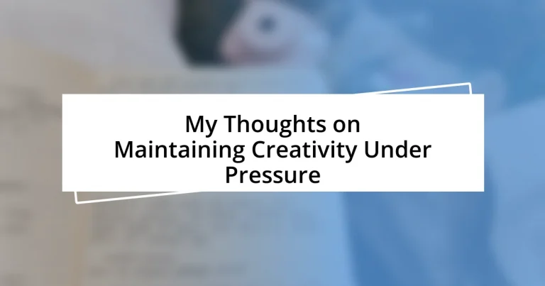 My Thoughts on Maintaining Creativity Under Pressure