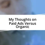 My Thoughts on Paid Ads Versus Organic