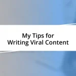 My Tips for Writing Viral Content