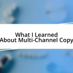 What I Learned About Multi-Channel Copy