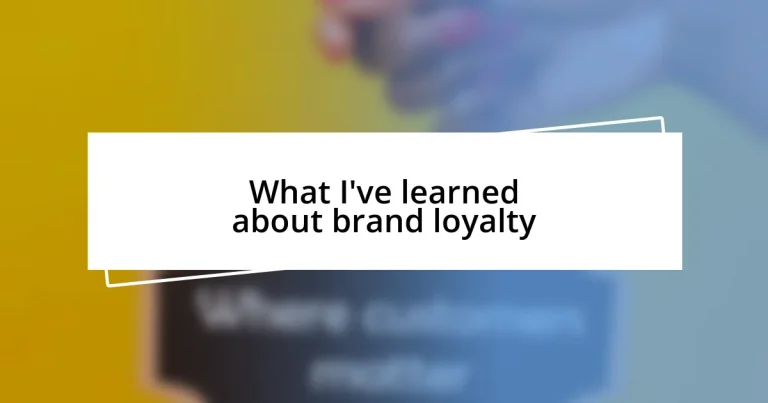 What I’ve learned about brand loyalty