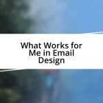 What Works for Me in Email Design