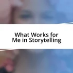 What Works for Me in Storytelling