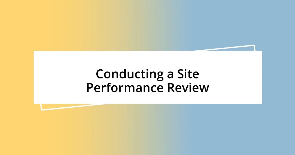 Conducting a Site Performance Review