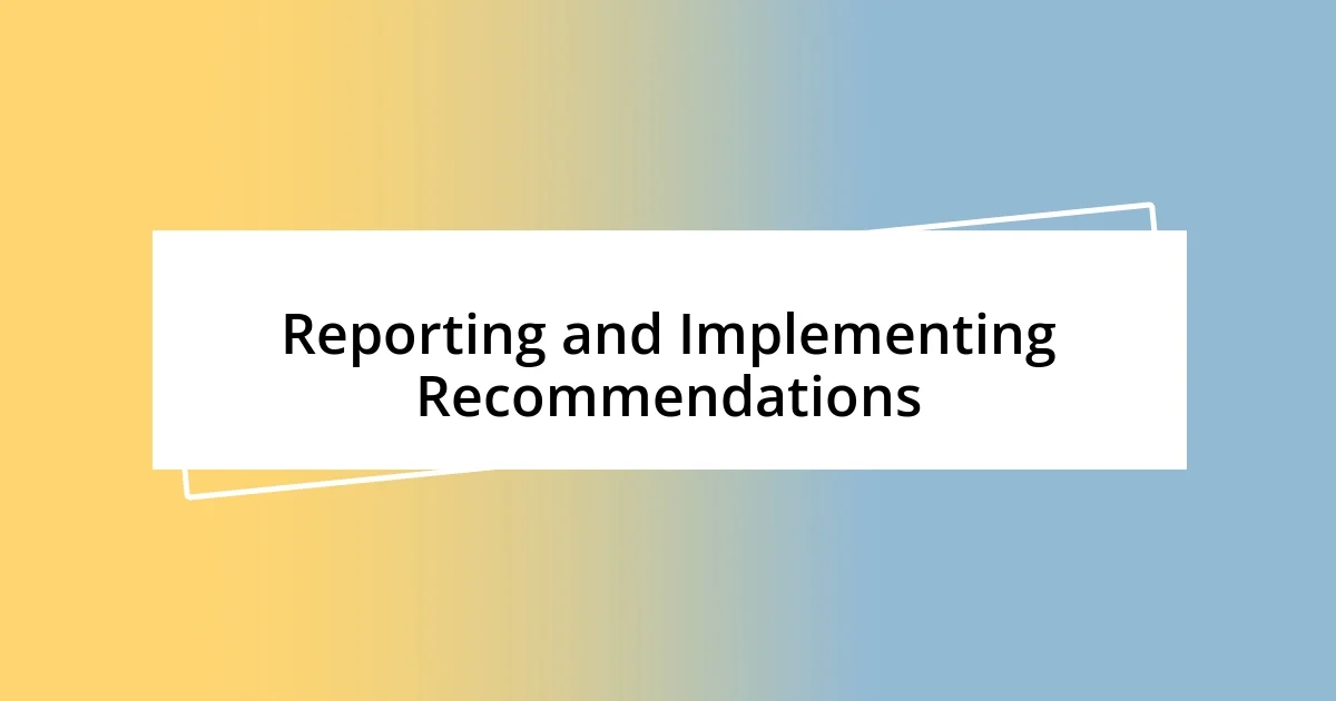 Reporting and Implementing Recommendations