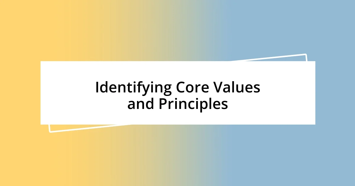 Identifying Core Values and Principles