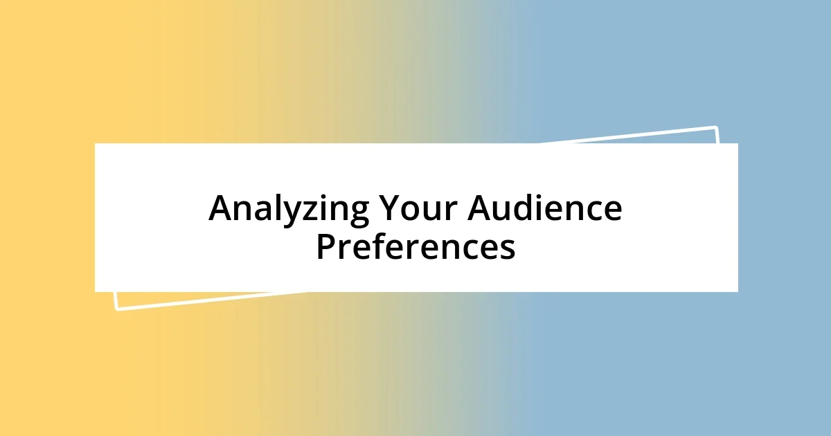 Analyzing Your Audience Preferences