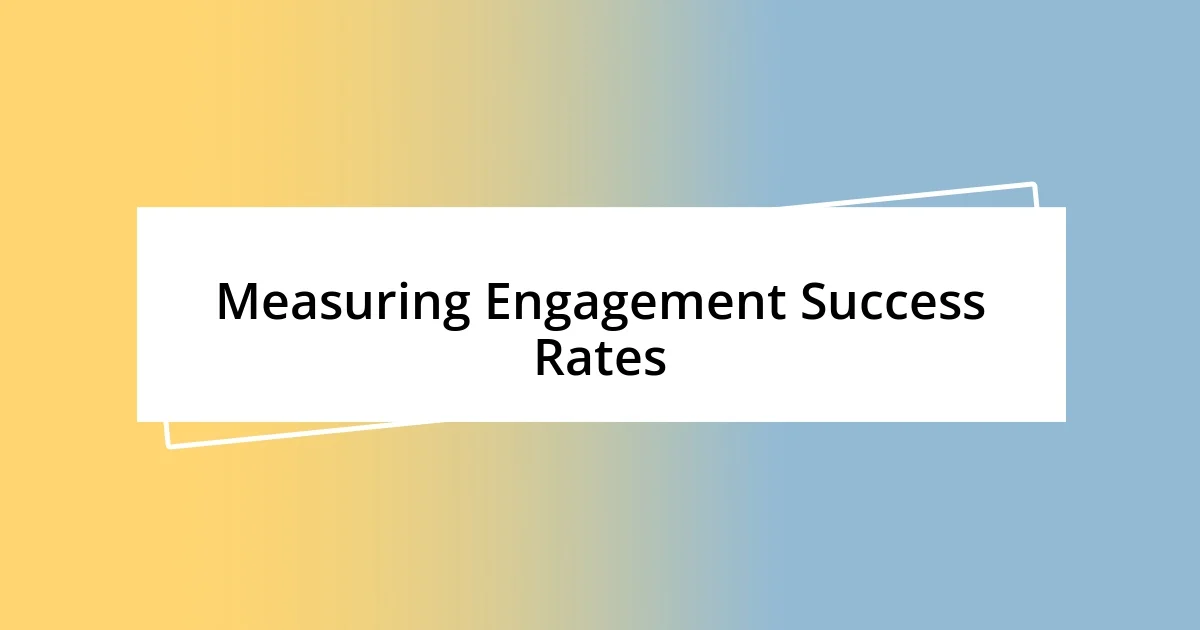 Measuring Engagement Success Rates