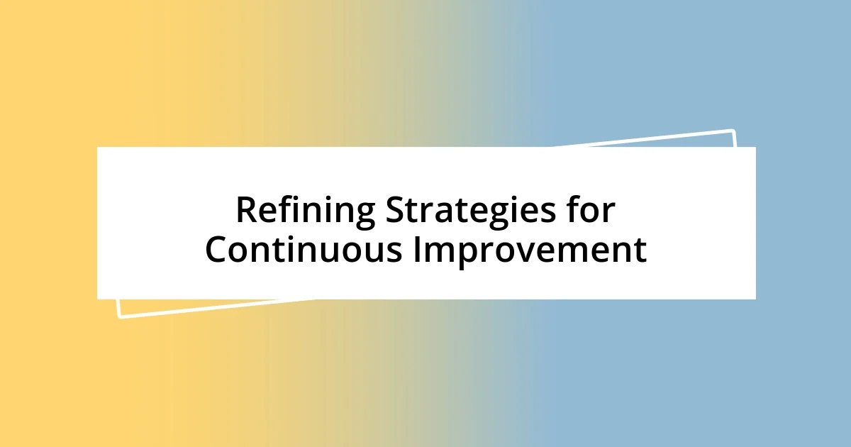 Refining Strategies for Continuous Improvement