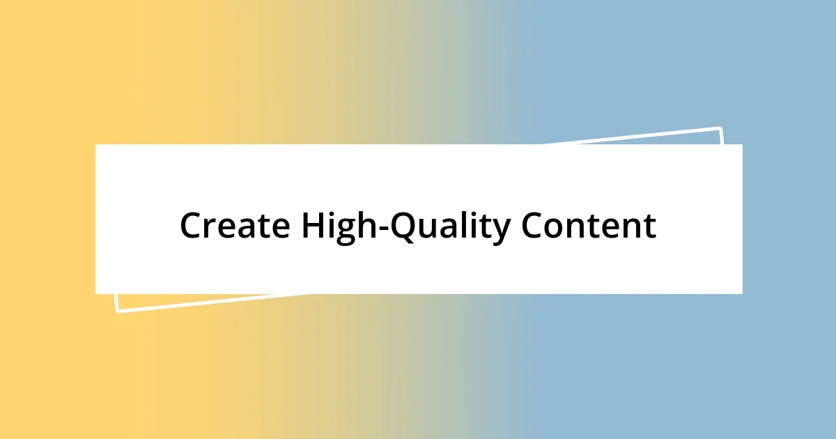 Create High-Quality Content