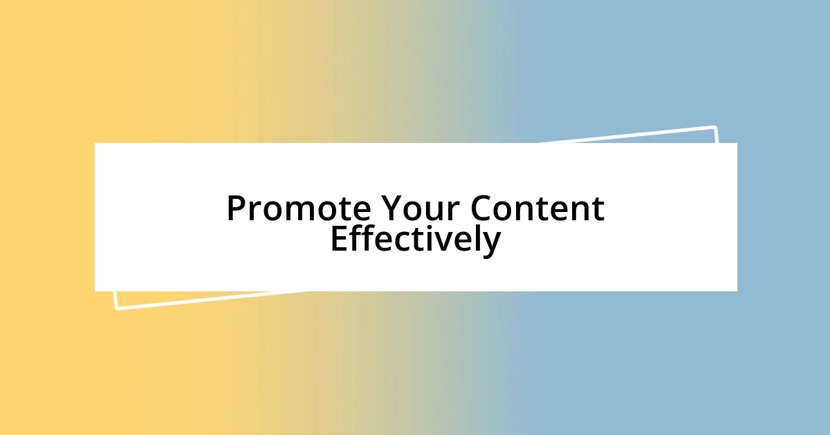 Promote Your Content Effectively