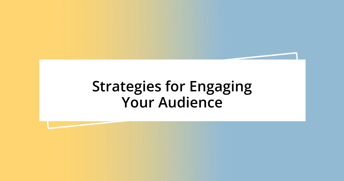 Strategies for Engaging Your Audience