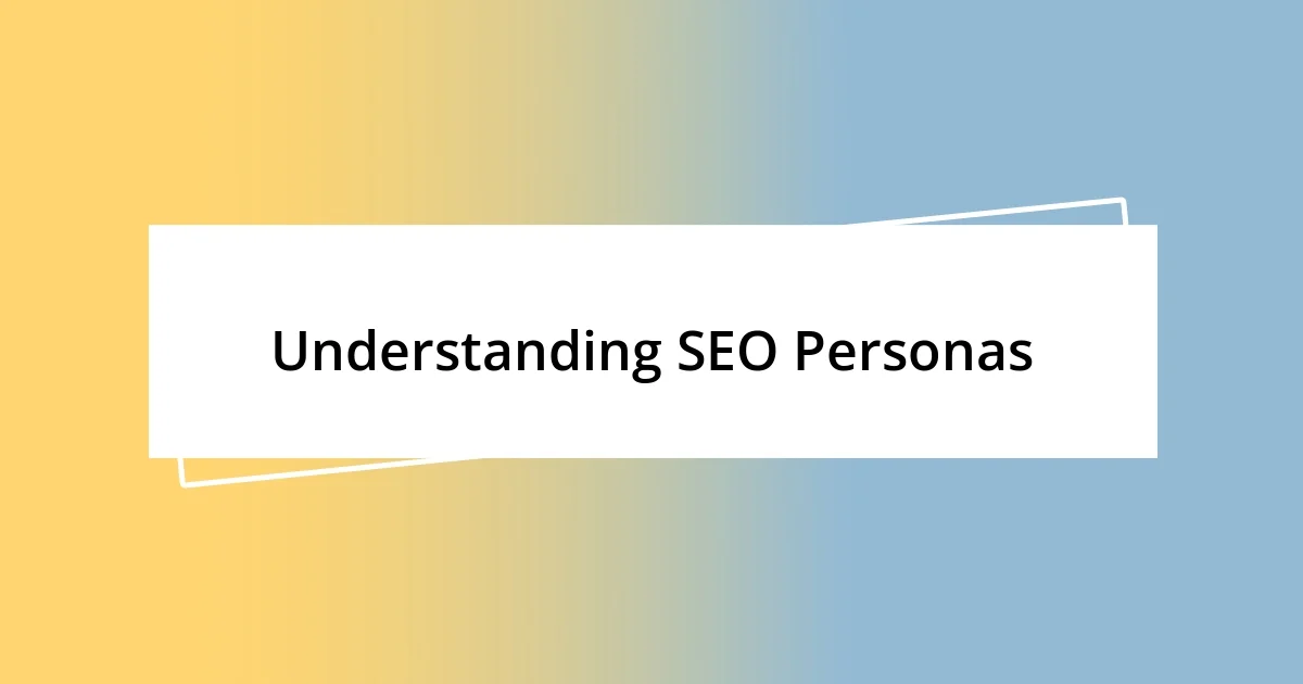 Understanding SEO Personas