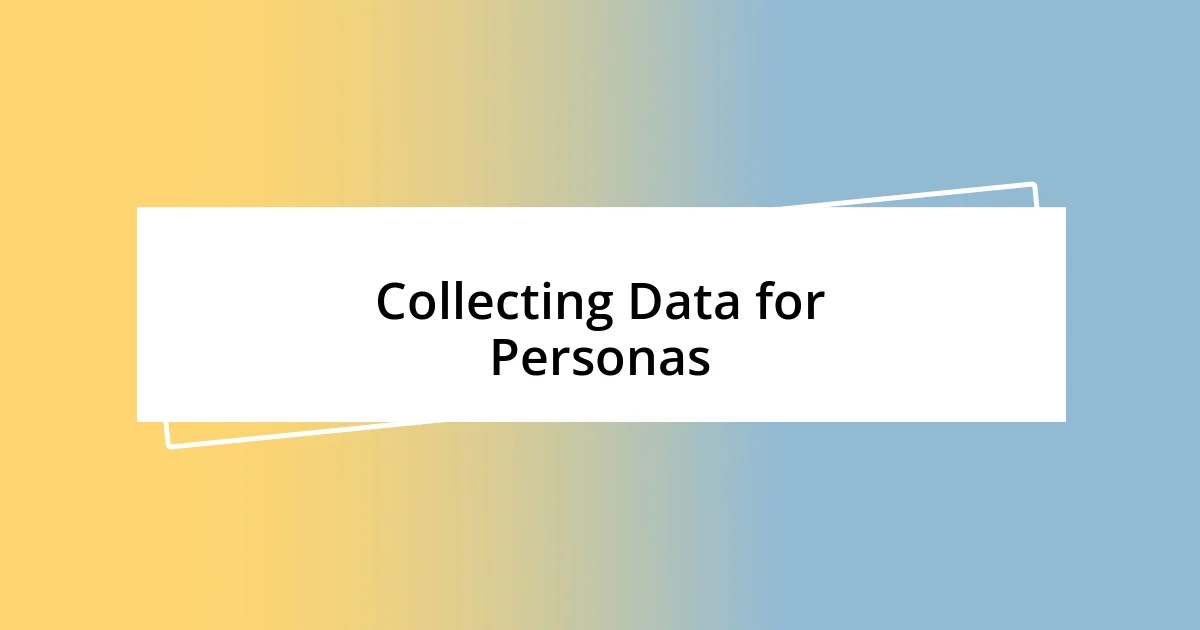 Collecting Data for Personas