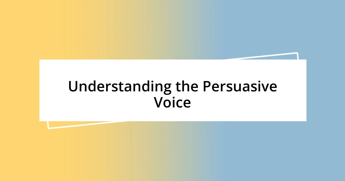 Understanding the Persuasive Voice