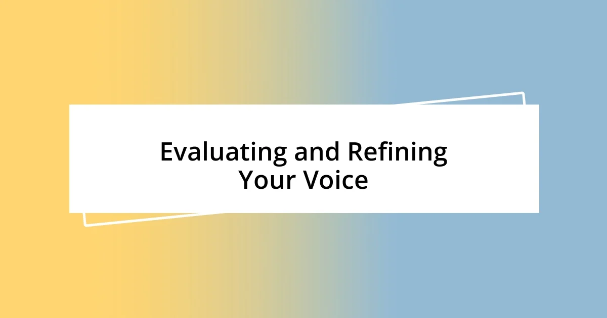 Evaluating and Refining Your Voice