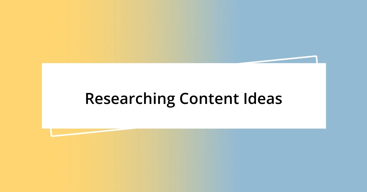 Researching Content Ideas