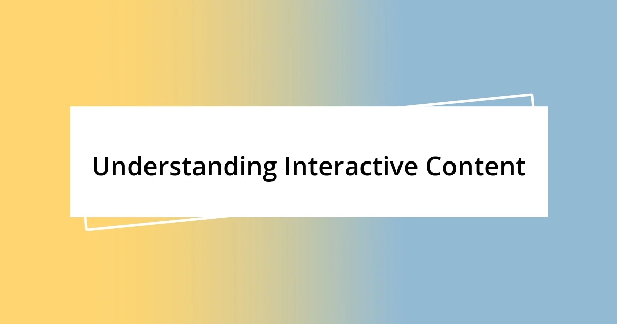 Understanding Interactive Content