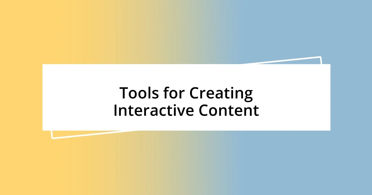 Tools for Creating Interactive Content