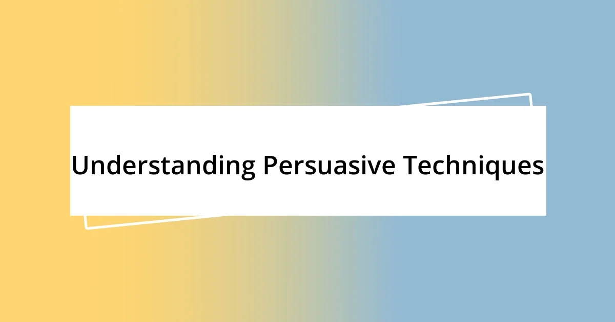 Understanding Persuasive Techniques