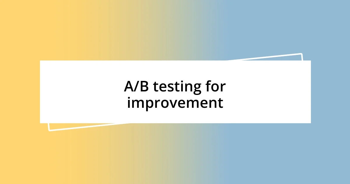 A/B testing for improvement