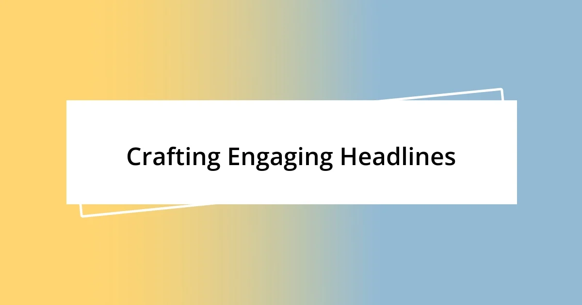 Crafting Engaging Headlines