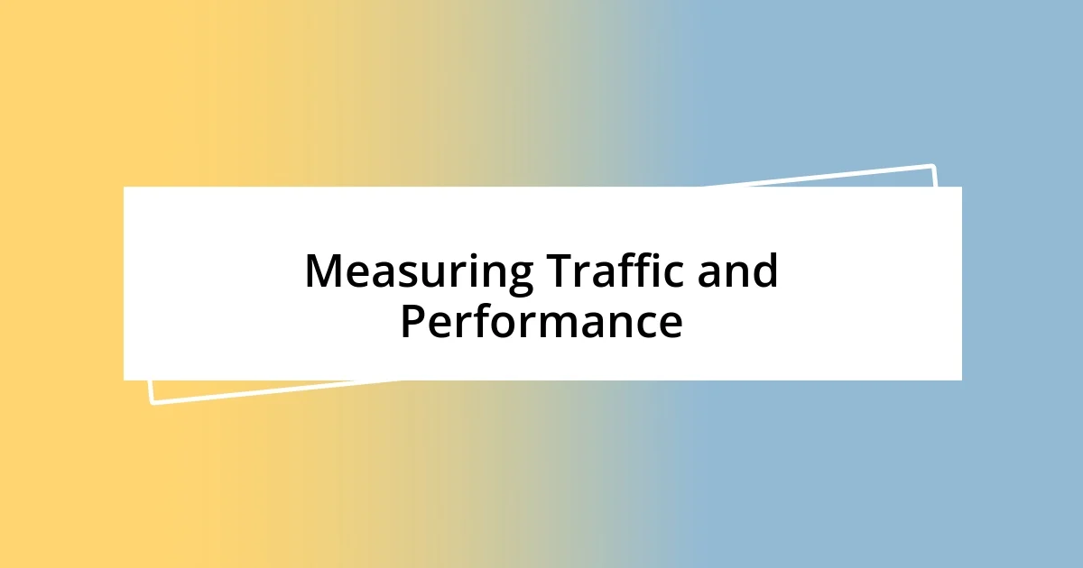 Measuring Traffic and Performance