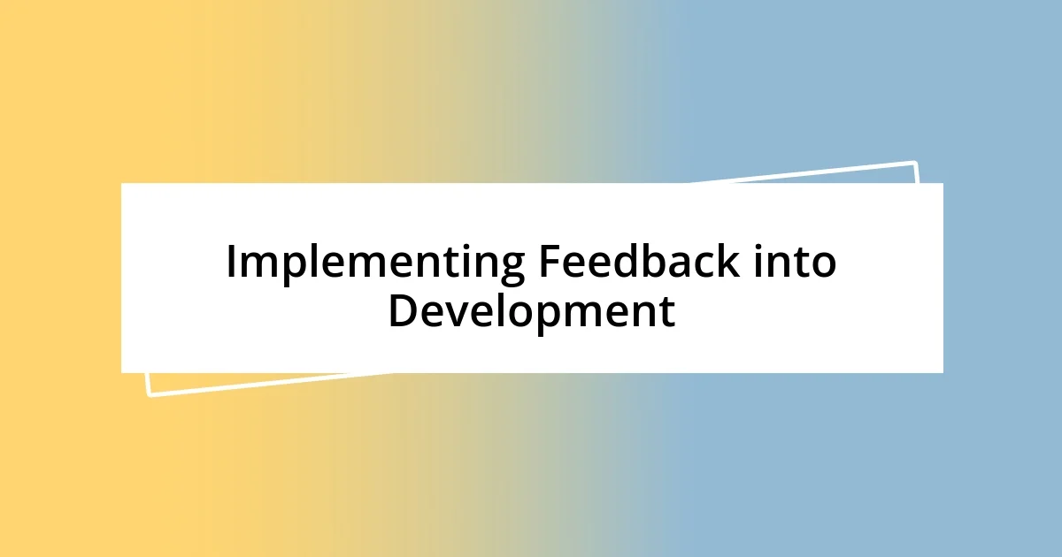 Implementing Feedback into Development