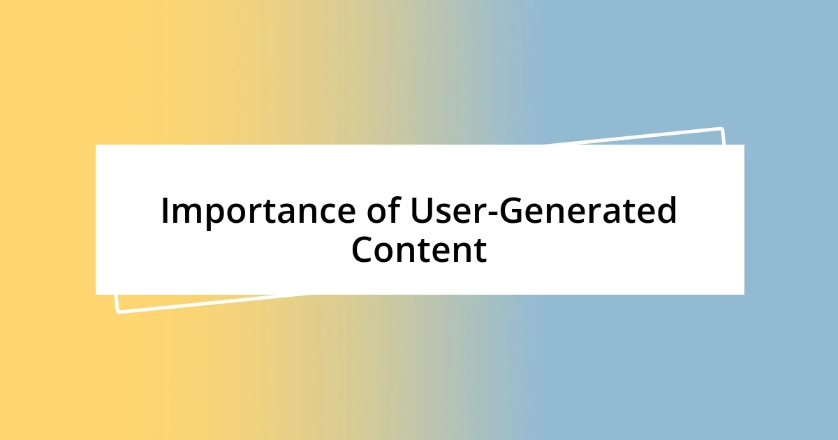 Importance of User-Generated Content