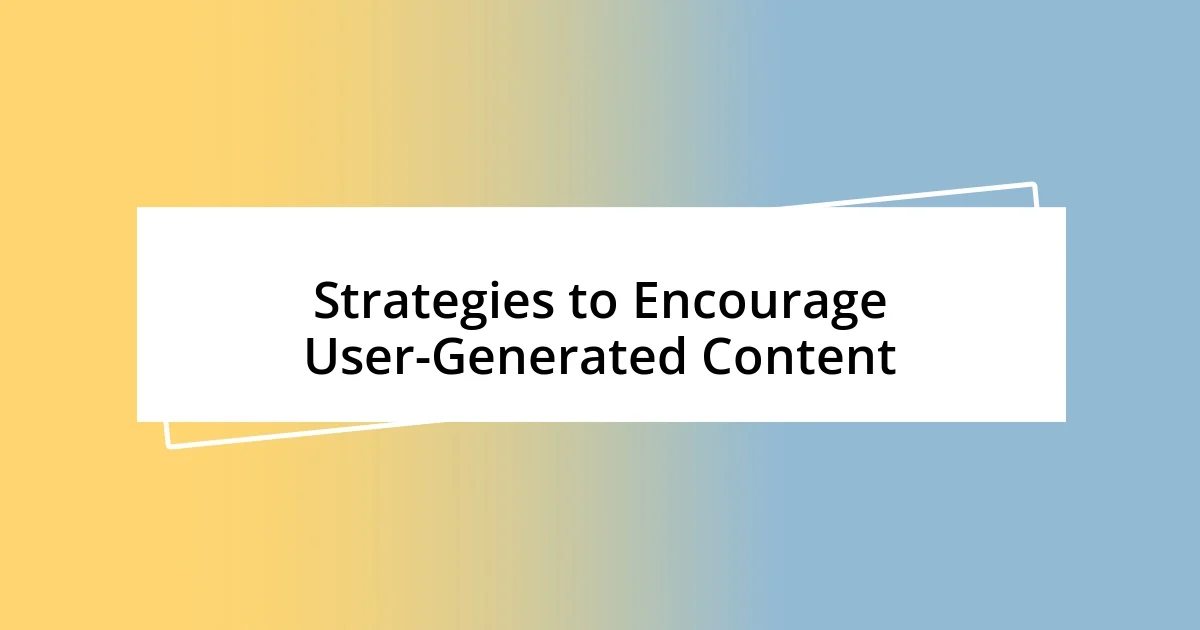 Strategies to Encourage User-Generated Content