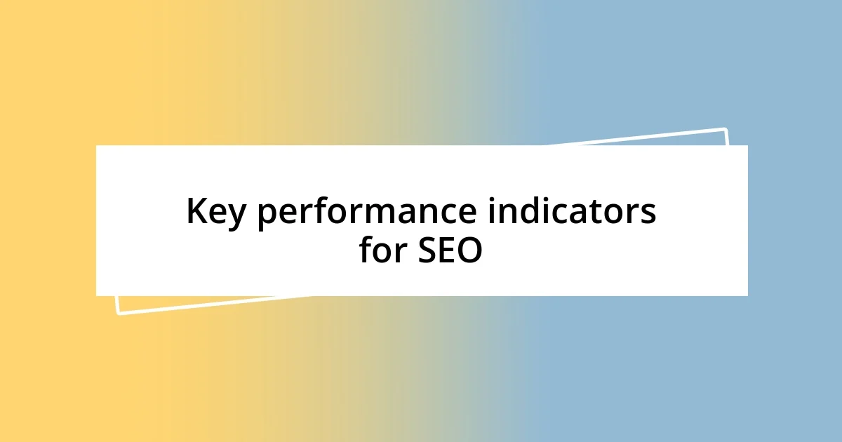 Key performance indicators for SEO