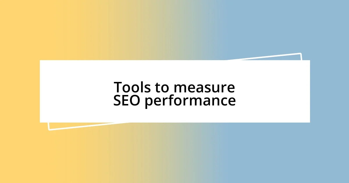 Tools to measure SEO performance