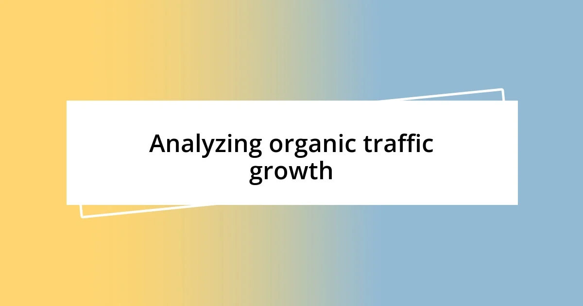 Analyzing organic traffic growth