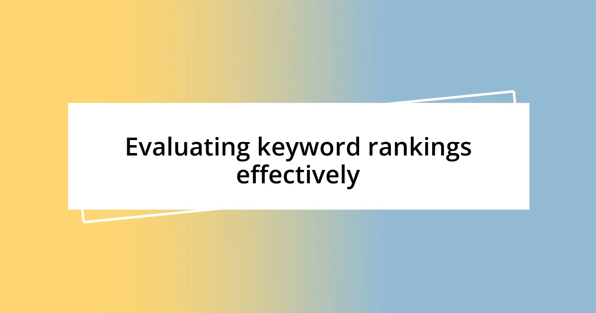 Evaluating keyword rankings effectively