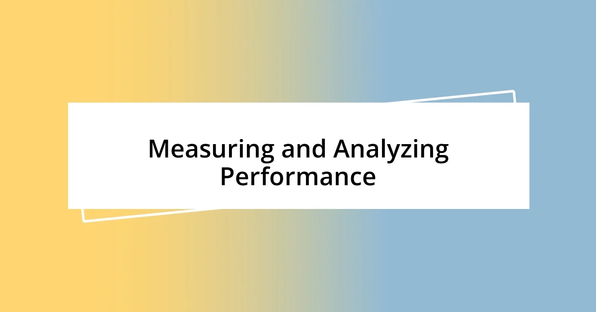 Measuring and Analyzing Performance