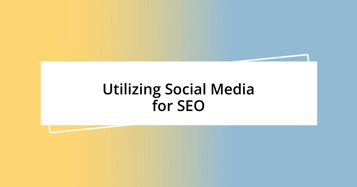 Utilizing Social Media for SEO