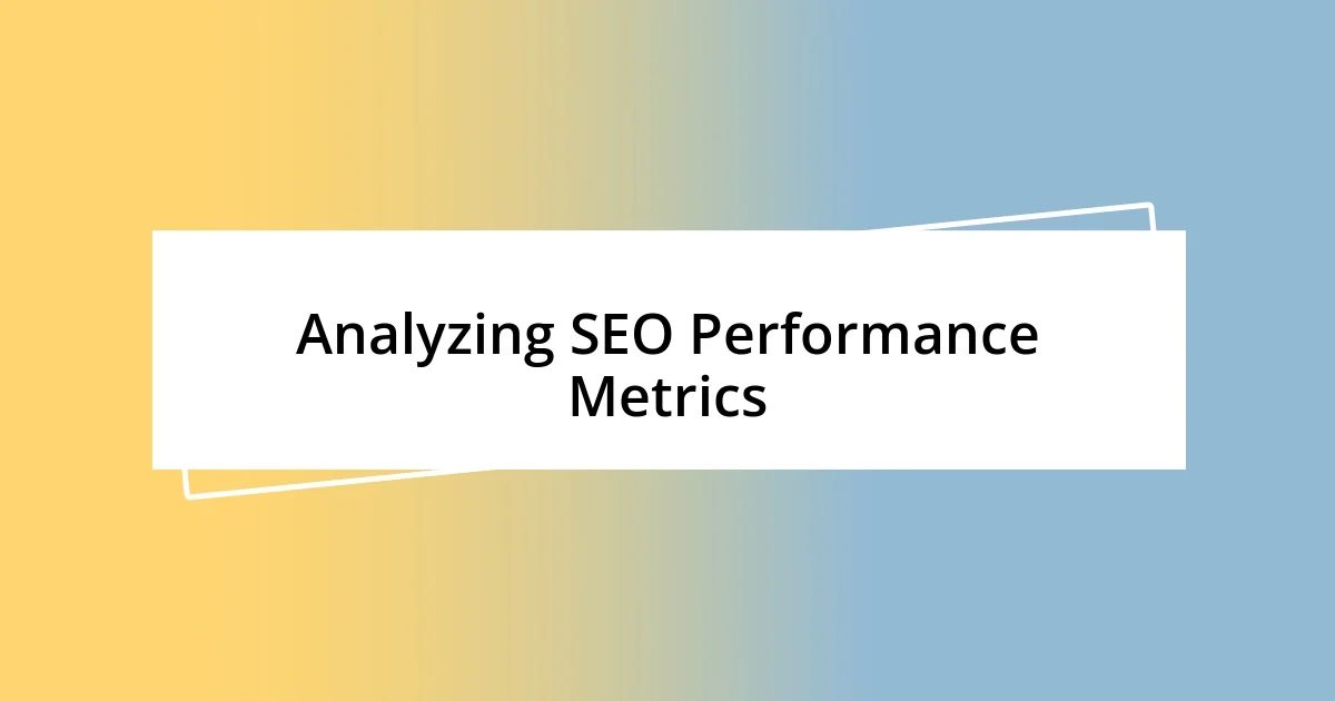 Analyzing SEO Performance Metrics